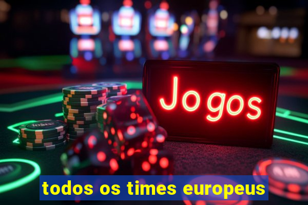 todos os times europeus